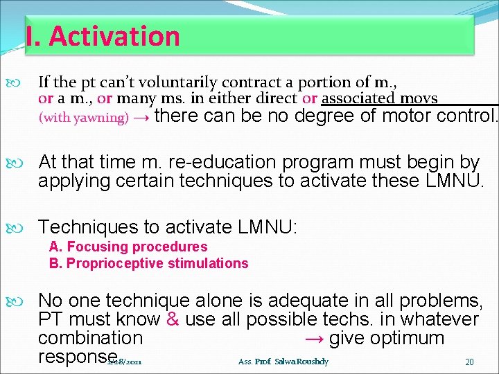 I. Activation If the pt can’t voluntarily contract a portion of m. , or