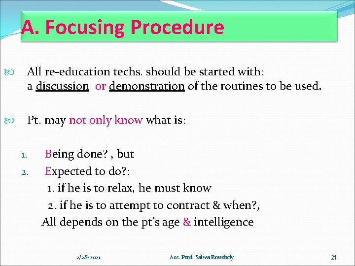 A. Focusing Procedure All re-education techs. should be started with: a discussion or demonstration