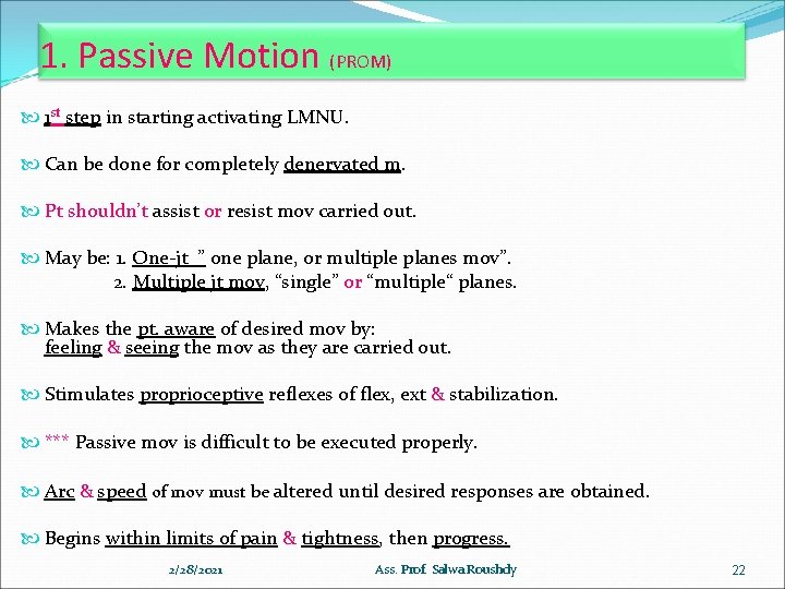 1. Passive Motion (PROM) 1 st step in starting activating LMNU. Can be done