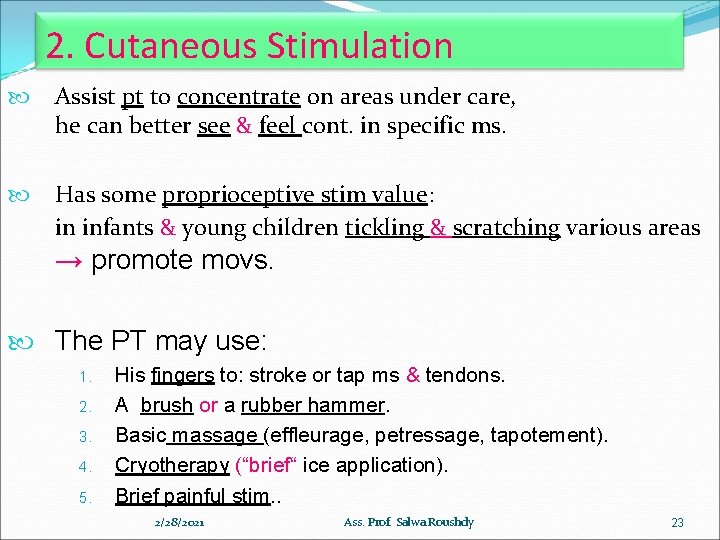 2. Cutaneous Stimulation Assist pt to concentrate on areas under care, he can better