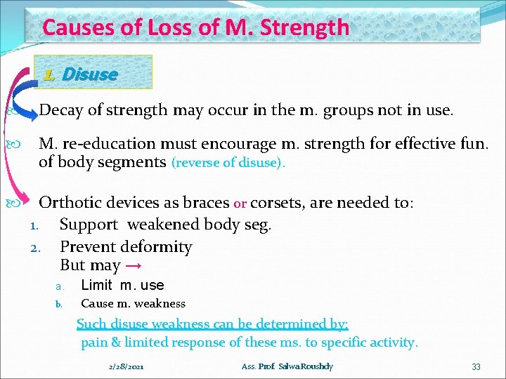 Causes of Loss of M. Strength 1. Disuse Decay of strength may occur in