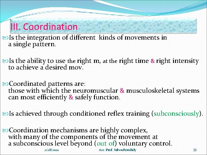 III. Coordination Is the integration of different kinds of movements in a single pattern.
