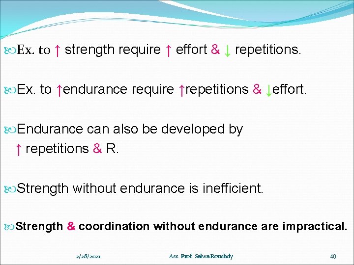  Ex. to ↑ strength require ↑ effort & ↓ repetitions. Ex. to ↑endurance