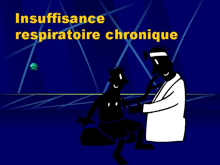 Insuffisance respiratoire chronique 