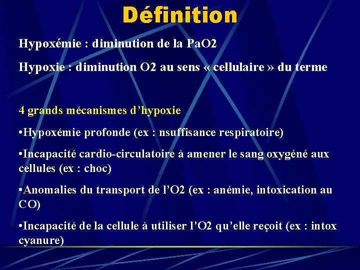 Définition Hypoxémie : diminution de la Pa. O 2 Hypoxie : diminution O 2