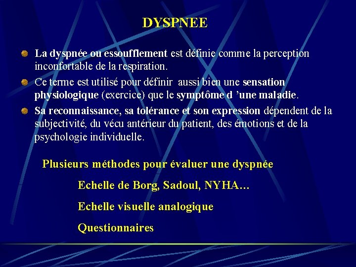 DYSPNEE La dyspnée ou essoufflement est définie comme la perception inconfortable de la respiration.