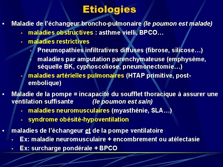 Etiologies § Maladie de l’échangeur broncho-pulmonaire (le poumon est malade) § maladies obstructives :