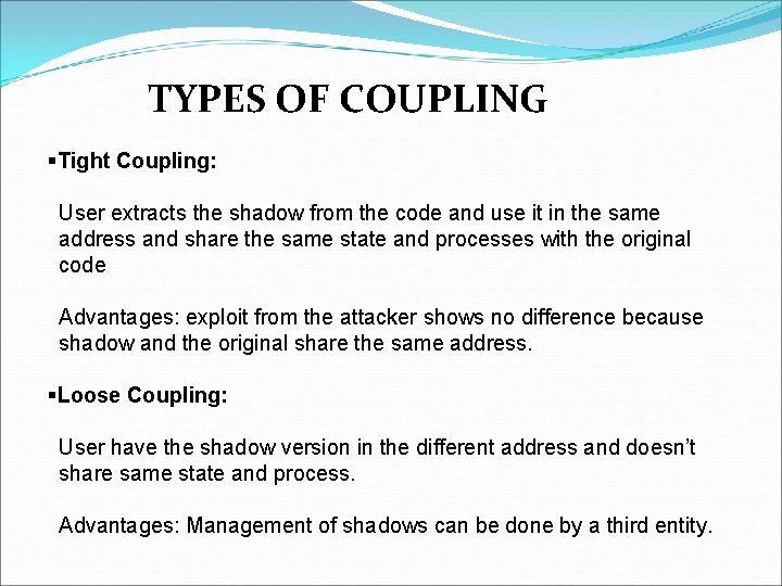 TYPES OF COUPLING §Tight Coupling: User extracts the shadow from the code and use TYPES OF COUPLING §Tight Coupling: User extracts the shadow from the code and use