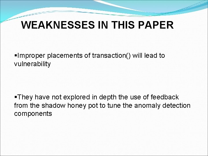 WEAKNESSES IN THIS PAPER §Improper placements of transaction() will lead to vulnerability §They have WEAKNESSES IN THIS PAPER §Improper placements of transaction() will lead to vulnerability §They have