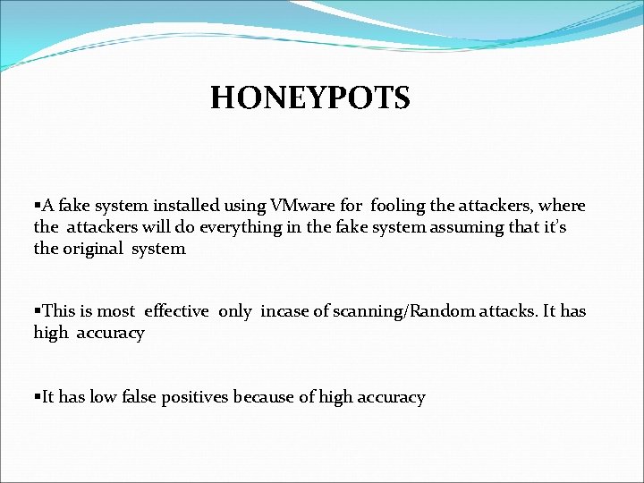 HONEYPOTS §A fake system installed using VMware for fooling the attackers, where the attackers HONEYPOTS §A fake system installed using VMware for fooling the attackers, where the attackers