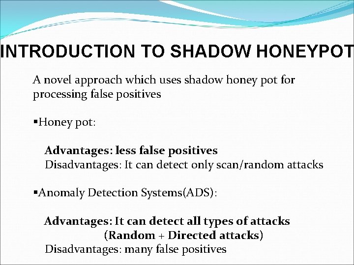 INTRODUCTION TO SHADOW HONEYPOT A novel approach which uses shadow honey pot for processing INTRODUCTION TO SHADOW HONEYPOT A novel approach which uses shadow honey pot for processing