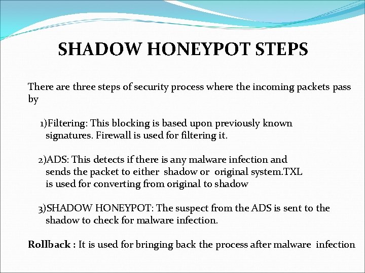SHADOW HONEYPOT STEPS There are three steps of security process where the incoming packets SHADOW HONEYPOT STEPS There are three steps of security process where the incoming packets
