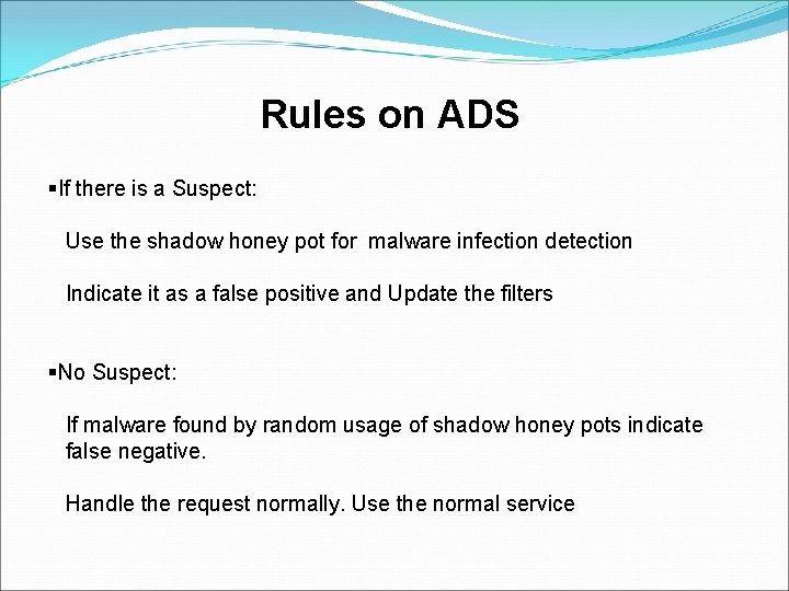 Rules on ADS §If there is a Suspect: Use the shadow honey pot for Rules on ADS §If there is a Suspect: Use the shadow honey pot for