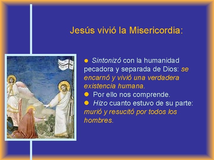 Jesús vivió la Misericordia: Sintonizó con la humanidad pecadora y separada de Dios: se