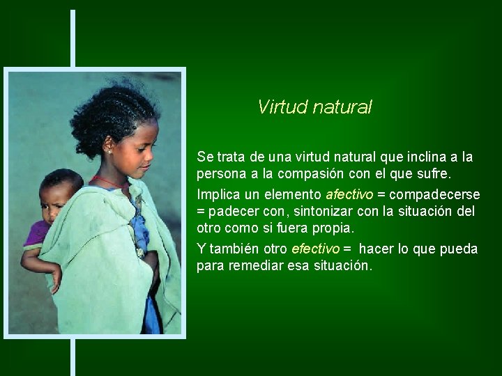 Virtud natural Se trata de una virtud natural que inclina a la persona a