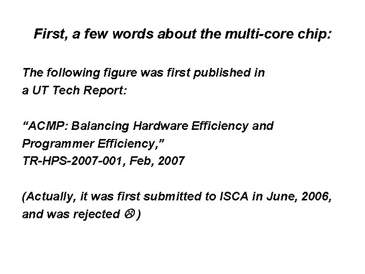 First, a few words about the multi-core chip: The following figure was first published
