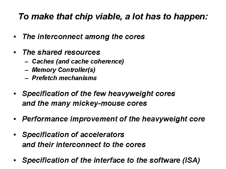 To make that chip viable, a lot has to happen: • The interconnect among