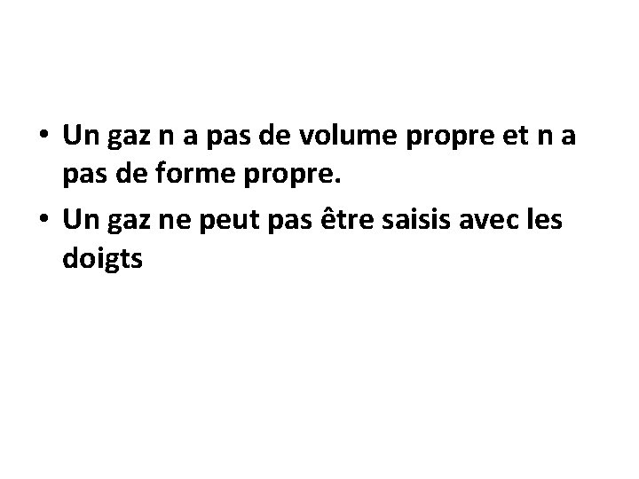  • Un gaz n a pas de volume propre et n a pas