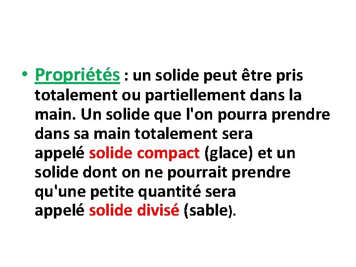  • Propriétés : un solide peut être pris totalement ou partiellement dans la