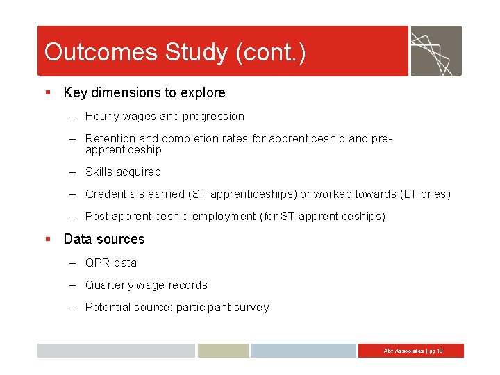 Outcomes Study (cont. ) § Key dimensions to explore – Hourly wages and progression