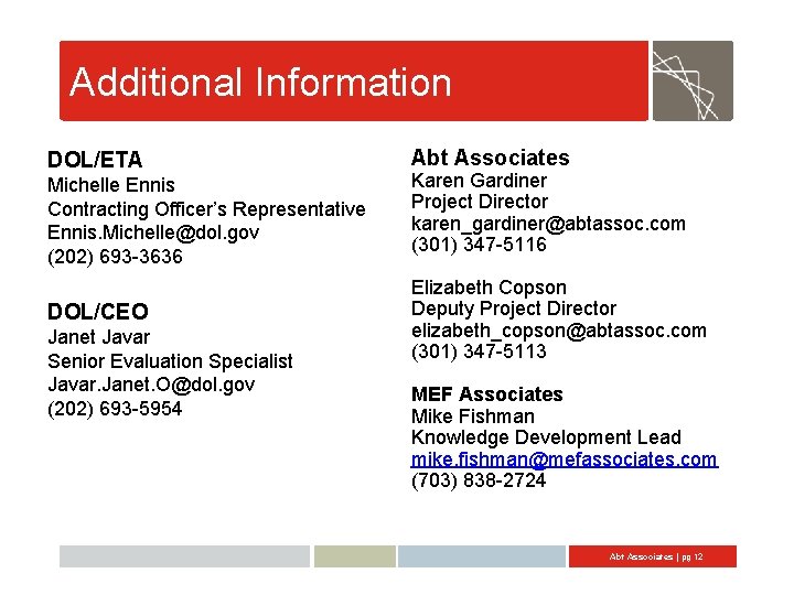 Additional Information DOL/ETA Abt Associates Michelle Ennis Contracting Officer’s Representative Ennis. Michelle@dol. gov (202)