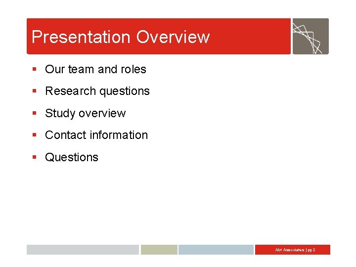 Presentation Overview § Our team and roles § Research questions § Study overview §