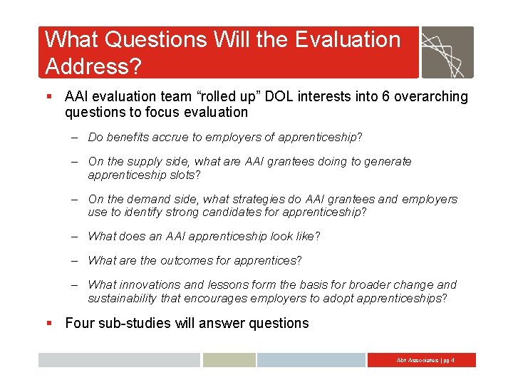 What Questions Will the Evaluation Address? § AAI evaluation team “rolled up” DOL interests