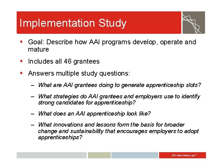 Implementation Study § Goal: Describe how AAI programs develop, operate and mature § Includes