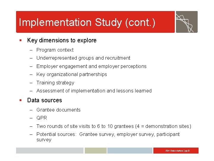 Implementation Study (cont. ) § Key dimensions to explore – Program context – Underrepresented