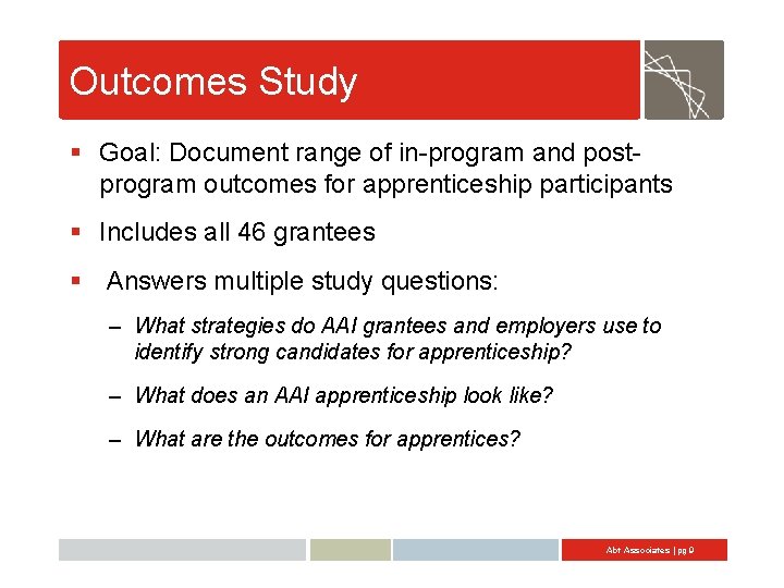 Outcomes Study § Goal: Document range of in-program and postprogram outcomes for apprenticeship participants