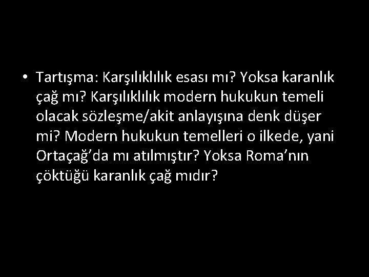  • Tartışma: Karşılıklılık esası mı? Yoksa karanlık çağ mı? Karşılıklılık modern hukukun temeli