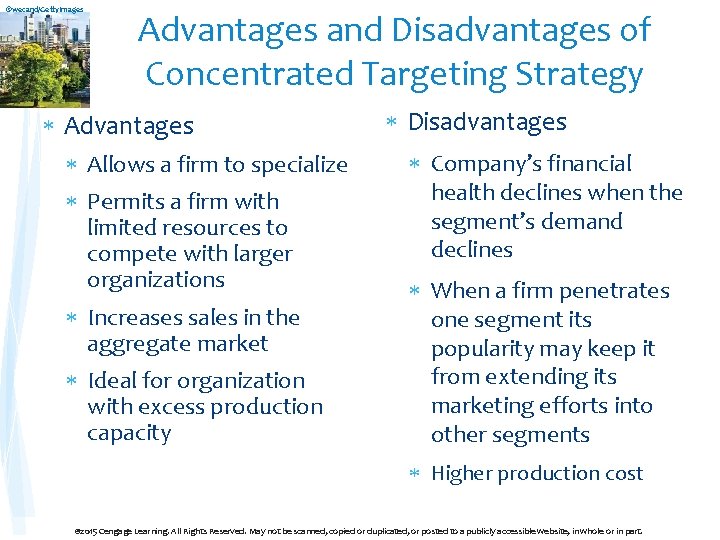 ©wecand/Getty. Images Advantages and Disadvantages of Concentrated Targeting Strategy Advantages Allows a firm to