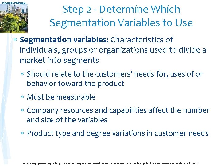 ©wecand/Getty. Images Step 2 - Determine Which Segmentation Variables to Use Segmentation variables: Characteristics