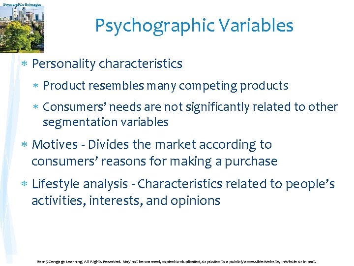 ©wecand/Getty. Images Psychographic Variables Personality characteristics Product resembles many competing products Consumers’ needs are