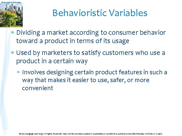 ©wecand/Getty. Images Behavioristic Variables Dividing a market according to consumer behavior toward a product