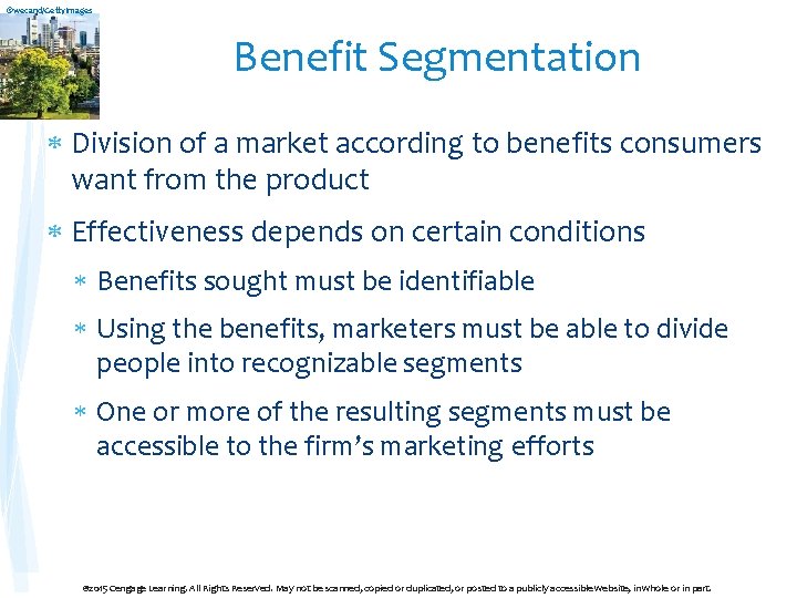 ©wecand/Getty. Images Benefit Segmentation Division of a market according to benefits consumers want from