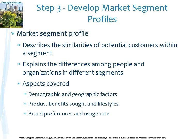 ©wecand/Getty. Images Step 3 - Develop Market Segment Profiles Market segment profile Describes the