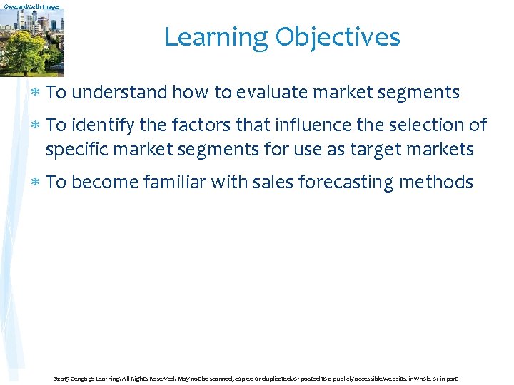 ©wecand/Getty. Images Learning Objectives To understand how to evaluate market segments To identify the