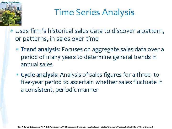 ©wecand/Getty. Images Time Series Analysis Uses firm’s historical sales data to discover a pattern,