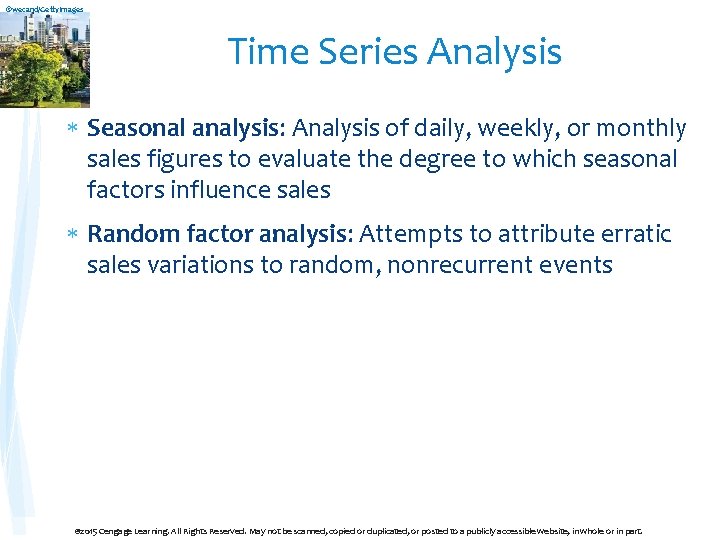 ©wecand/Getty. Images Time Series Analysis Seasonal analysis: Analysis of daily, weekly, or monthly sales