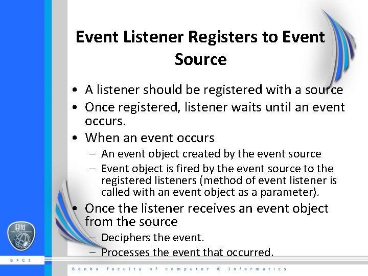 Event Listener Registers to Event Source • A listener should be registered with a