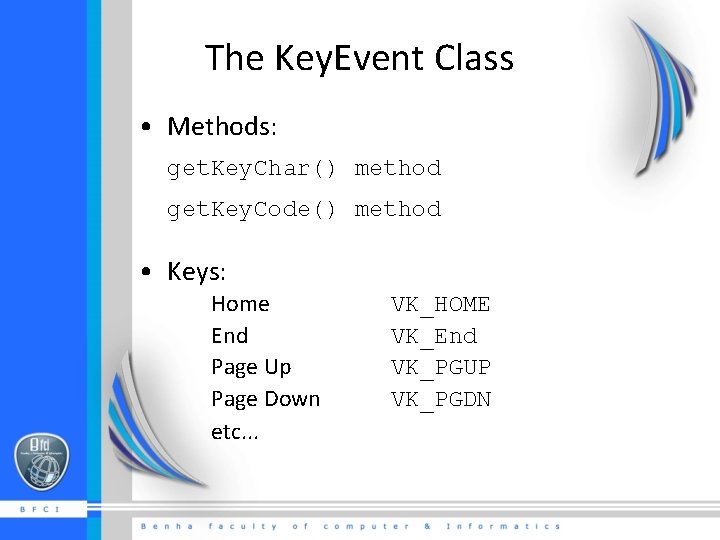 The Key. Event Class • Methods: get. Key. Char() method get. Key. Code() method