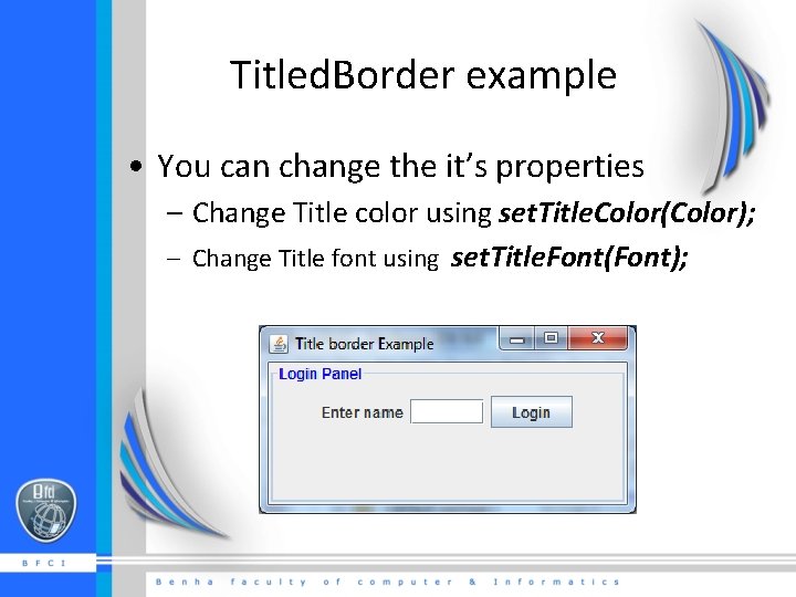 Titled. Border example • You can change the it’s properties – Change Title color