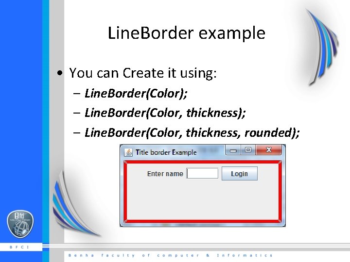 Line. Border example • You can Create it using: – Line. Border(Color); – Line.