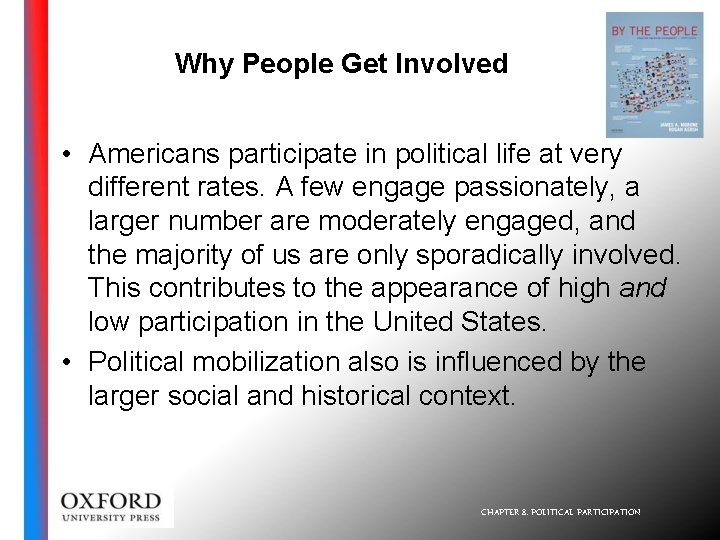 Why People Get Involved • Americans participate in political life at very different rates.