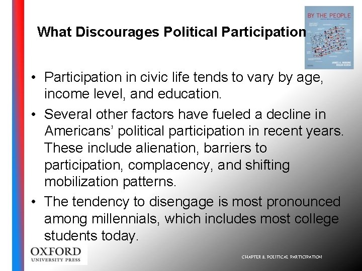 What Discourages Political Participation • Participation in civic life tends to vary by age,