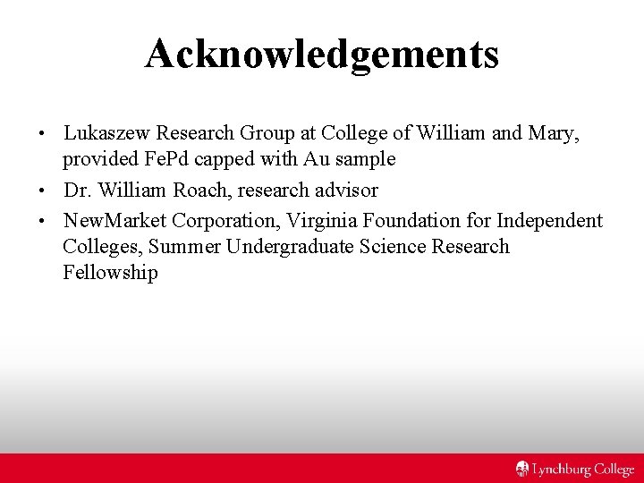 Acknowledgements Lukaszew Research Group at College of William and Mary, provided Fe. Pd capped Acknowledgements Lukaszew Research Group at College of William and Mary, provided Fe. Pd capped