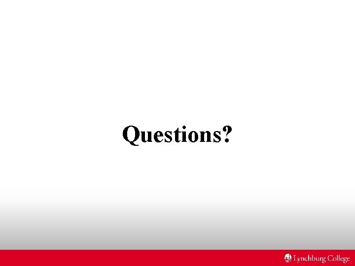 Questions? Questions?