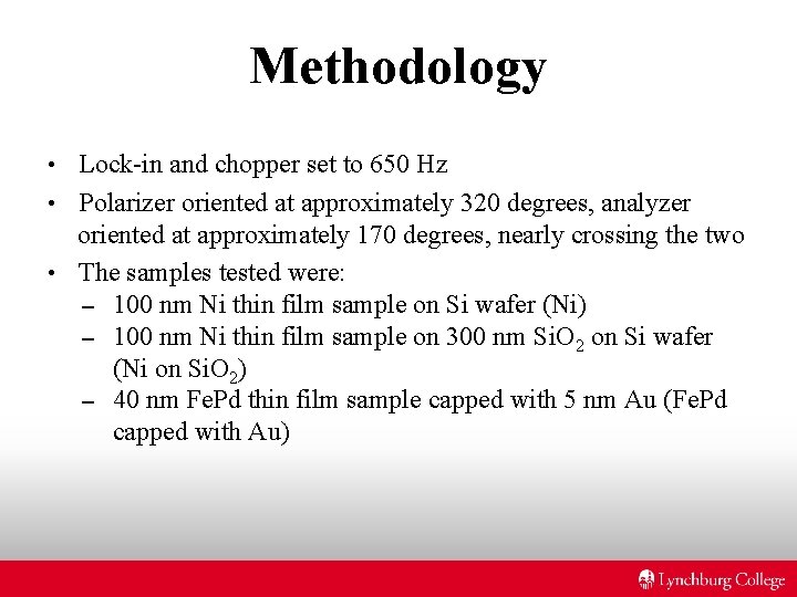 Methodology Lock-in and chopper set to 650 Hz • Polarizer oriented at approximately 320 Methodology Lock-in and chopper set to 650 Hz • Polarizer oriented at approximately 320