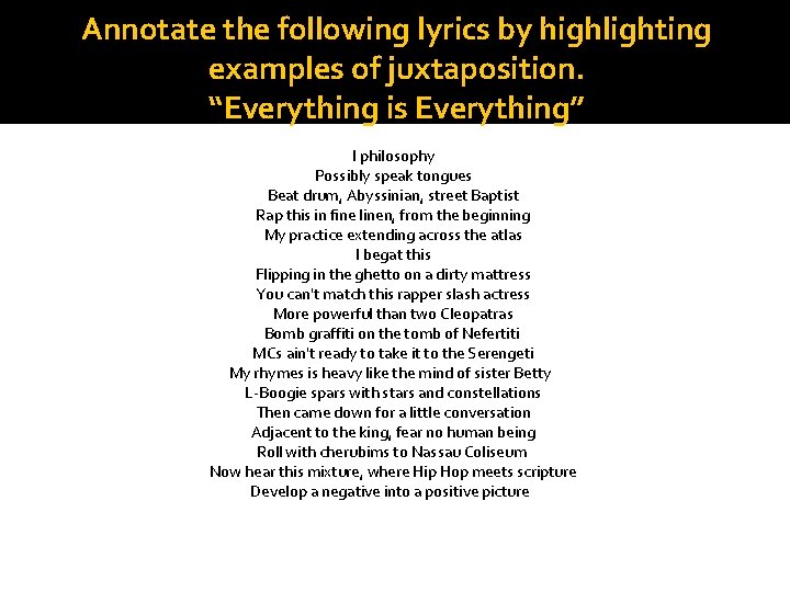 Annotate the following lyrics by highlighting examples of juxtaposition. “Everything is Everything” I philosophy